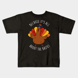 Because It's All About The Baste Funny Turkey Pun Kids T-Shirt